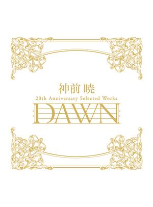 神前 暁 20th Anniversary Selected Works "DAWN".jpg