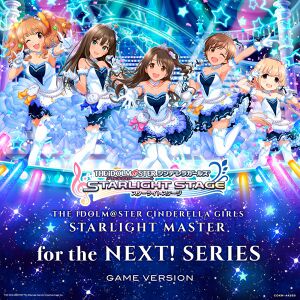 THE IDOLM@STER CINDERELLA GIRLS STARLIGHT MASTER for the NEXT! SERIES GAME VERSION.jpg